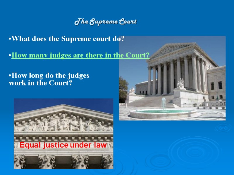 The Supreme Court Equal justice under law What does the Supreme court do? 